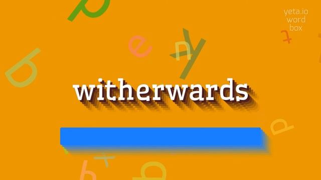 HOW TO SAY WITHERWARDS? #witherwards смотреть онлайн