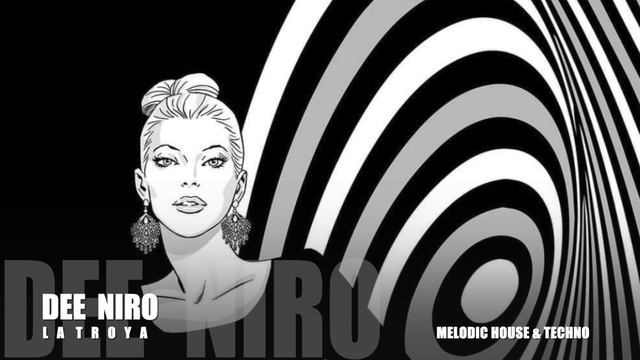 DEE NIRO - LA TROYA (ADRIATIQUE - PASSENGER 10 - SPACE MOTION - ANDREWBOY - DEE NIRO - ANYMA) смотреть онлайн