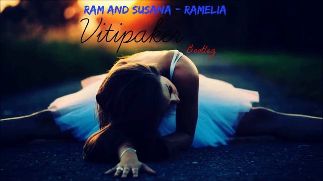 Ram and Susana - Ramelia (Vitipaker Bootleg) *FREE RELEASE* смотреть онлайн