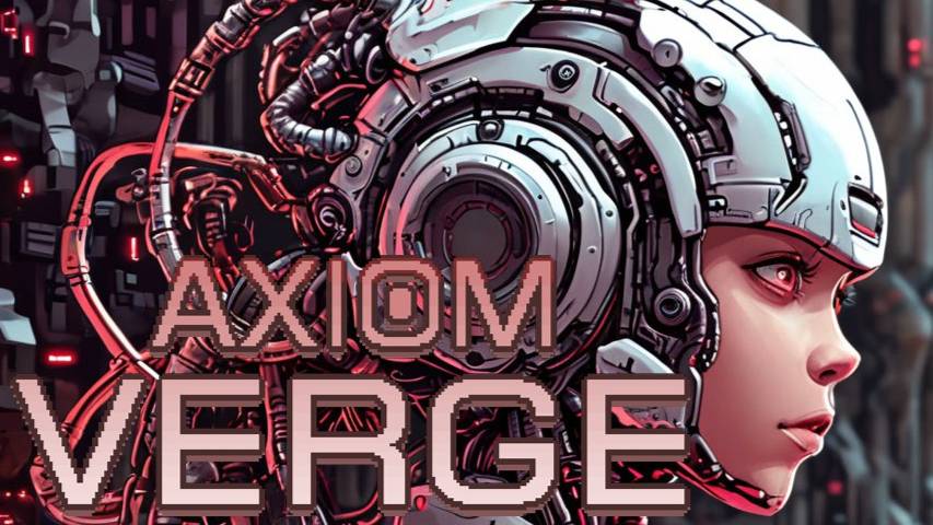 Axiom Verge / СТРИМ 7