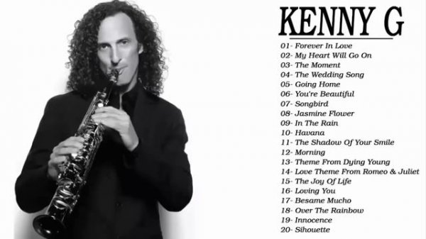 Best of Kenny G Full Album - Kenny G Greatest Hits Collection 2021