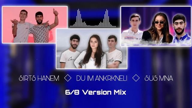 Sirts Hanem & Du Im Ankrkneli & Sus Mna - 6/8 Mix (Top 3) смотреть онлайн