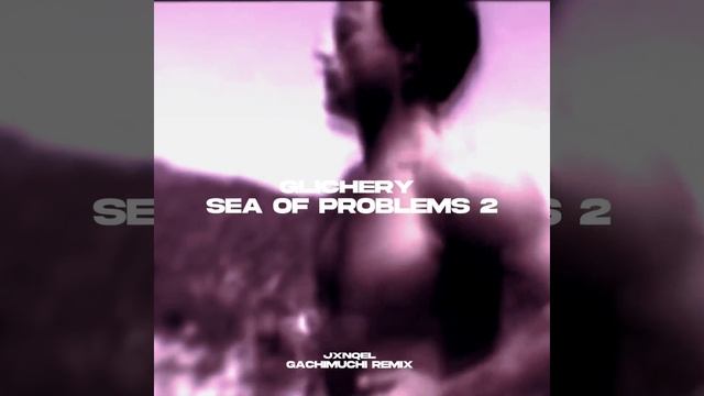 Glichery - Sea of Problems 2 Gachimuchi remix