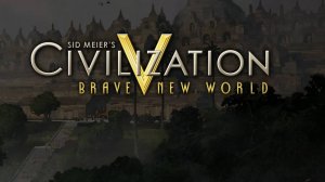 Цивилизация 5: обучение. Часть 1.