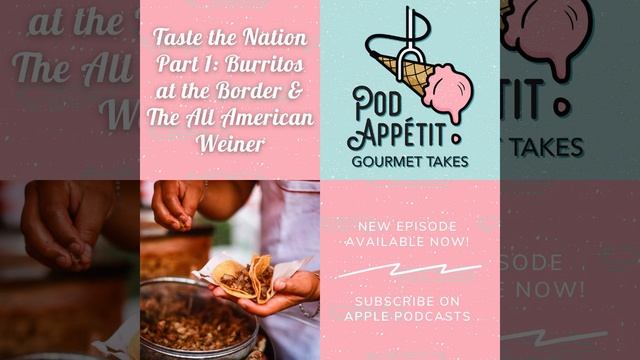 Taste the Nation - Part 1: Burritos at the Border & The All American Wiener | Pod Appétit Podcast смотреть онлайн