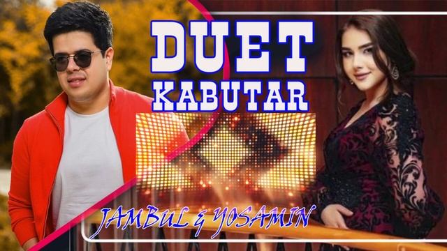ДУЕТ КАБУТАР ҶАМБУЛ ВА ЁСАМИН 2022 /    DUET KABUTAR  JAMBUL VA YOSAMIN 2022