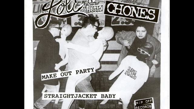 LOLI AND THE CHONES - Make Out Party / Straightjacket Baby смотреть онлайн