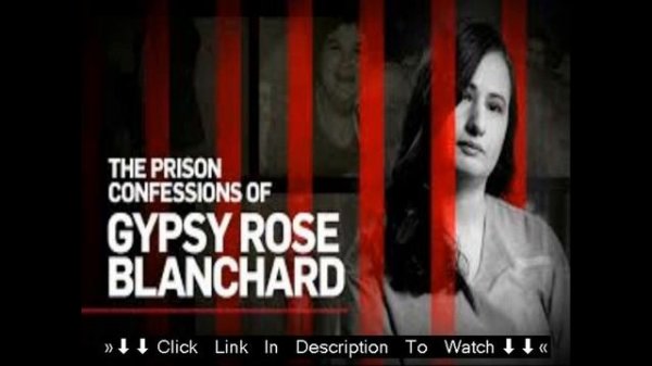The Prison Confessions of Gypsy Rose Blanchard (2024)
