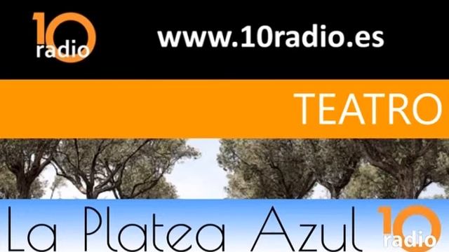 La Platea Azul - 10radio Entrevista Teresa Moreno Castillo y César Gil Covarrubias смотреть онлайн