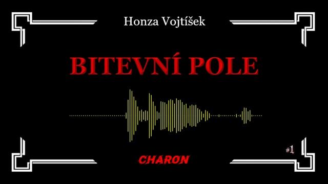 Charon #1: Honza Vojtíšek - Bitevní pole (hororová povídka) смотреть онлайн