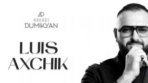 Arkadi Dumikyan - LUIS AXCHIK
