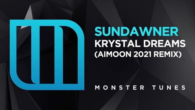 Sundawner - Krystal Dreams (Aimoon 2021 Remix) [Monster Tunes] смотреть онлайн