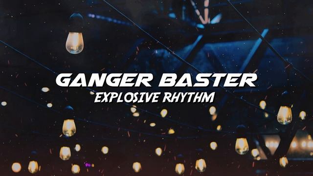 Ganger Baster - Explosive Rhythm (Bass Music Killer) смотреть онлайн