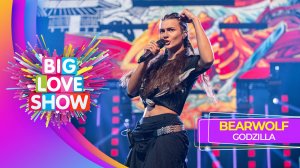 BEARWOLF - GODZILLA | BIG LOVE SHOW 2025