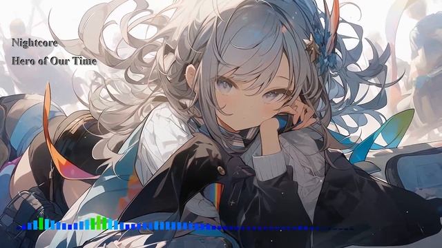 Nightcore - Hero Of Our Time