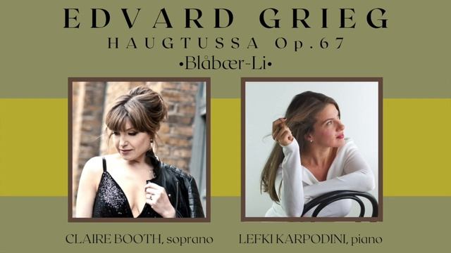 GRIEG• HAUGTUSSA OP.67 Nr.3 •BLÅBÆR-LI• Claire Booth & Lefki Karpodini смотреть онлайн