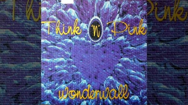 3) Think'n'Pink - Wonderwall (90's)