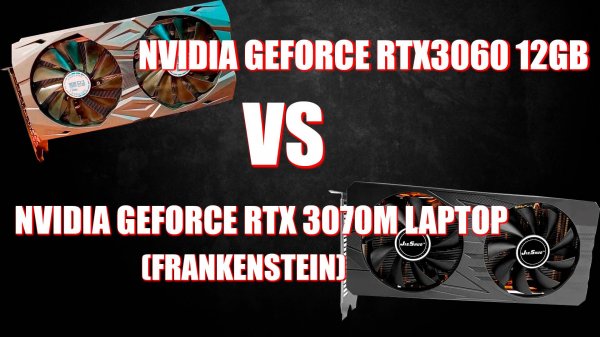 NVIDIA RTX 3060 12GB VS NVIDIA RTX 3070 M LAPTOP (FRANKENSTEIN) | КАКАЯ ВИДЕОКАРТА КРУЧЕ?!