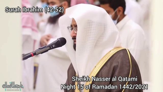 Sheikh Nasser al Qatami - 15th night of Ramadan | Surah Ibrahim 42-52 смотреть онлайн
