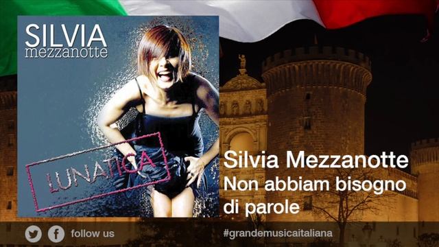 Silvia Mezzanotte - Non abbiam bisogno di parole - Il meglio della musica italiana смотреть онлайн