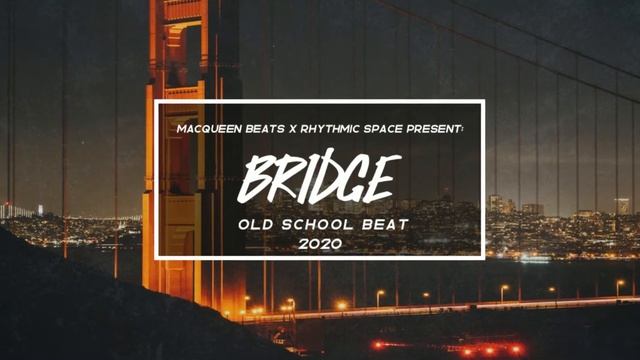 "Bridge" Underground Old School Boom Bap Hip-Hop Rap Type Beat by MacQueen Beats x Rhythmic Space смотреть онлайн
