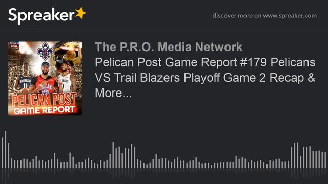 Pelican Post Game Report #179 Pelicans VS Trail Blazers Playoff Game 2 Recap & More... смотреть онлайн