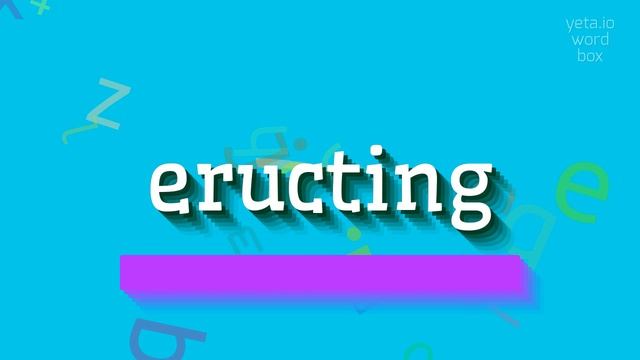 ERUCTING - HOW TO SAY ERUCTING? #eructing смотреть онлайн