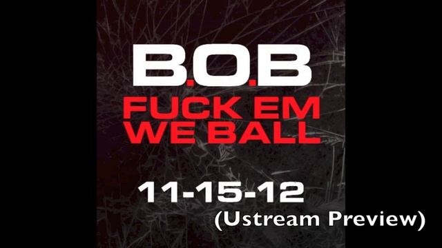 BoB - Alright (Fuck Em We Ball) (Ustream Preview) смотреть онлайн