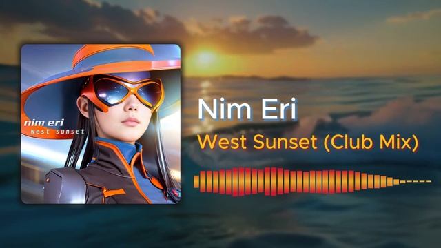 Nim Eri – West Sunset (Club Mix) | Eurodance, Trance 2024 смотреть онлайн