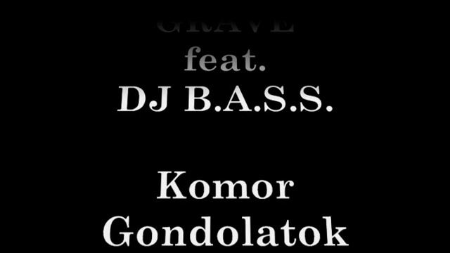 GRAVE feat. DJ BASS - Outro - Komor Gondolatok '97 смотреть онлайн