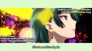 The Apothecary Diaries OP - «Be a flower» Ver. Kuraiinu (ENGLISH) TV-Size
