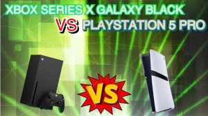 Xbox Series X Galaxy Black vs PS5 Pro