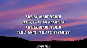 [1 HOUR] Laila! - Not My Problem (Lyrics)