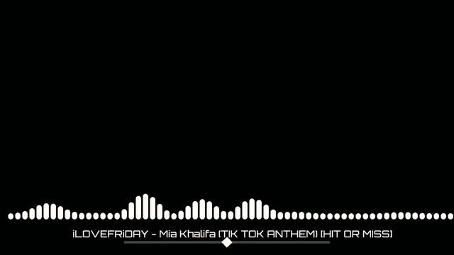 iLOVEFRiDAY - MIA KHALIFA [TIKTOK ANTHEM] смотреть онлайн