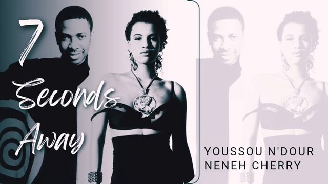 Youssou N'Dour & Neneh Cherry - Seven Seconds Away ( Gk's Remix )