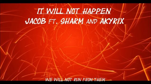 It Will Not Happen - Jacob Ft. Sharm and Akyrix Prod. by Lion'N'Prime смотреть онлайн