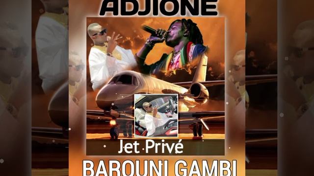 ADJIONE _ BAROUNI GAMBI JET PRIVÉ смотреть онлайн