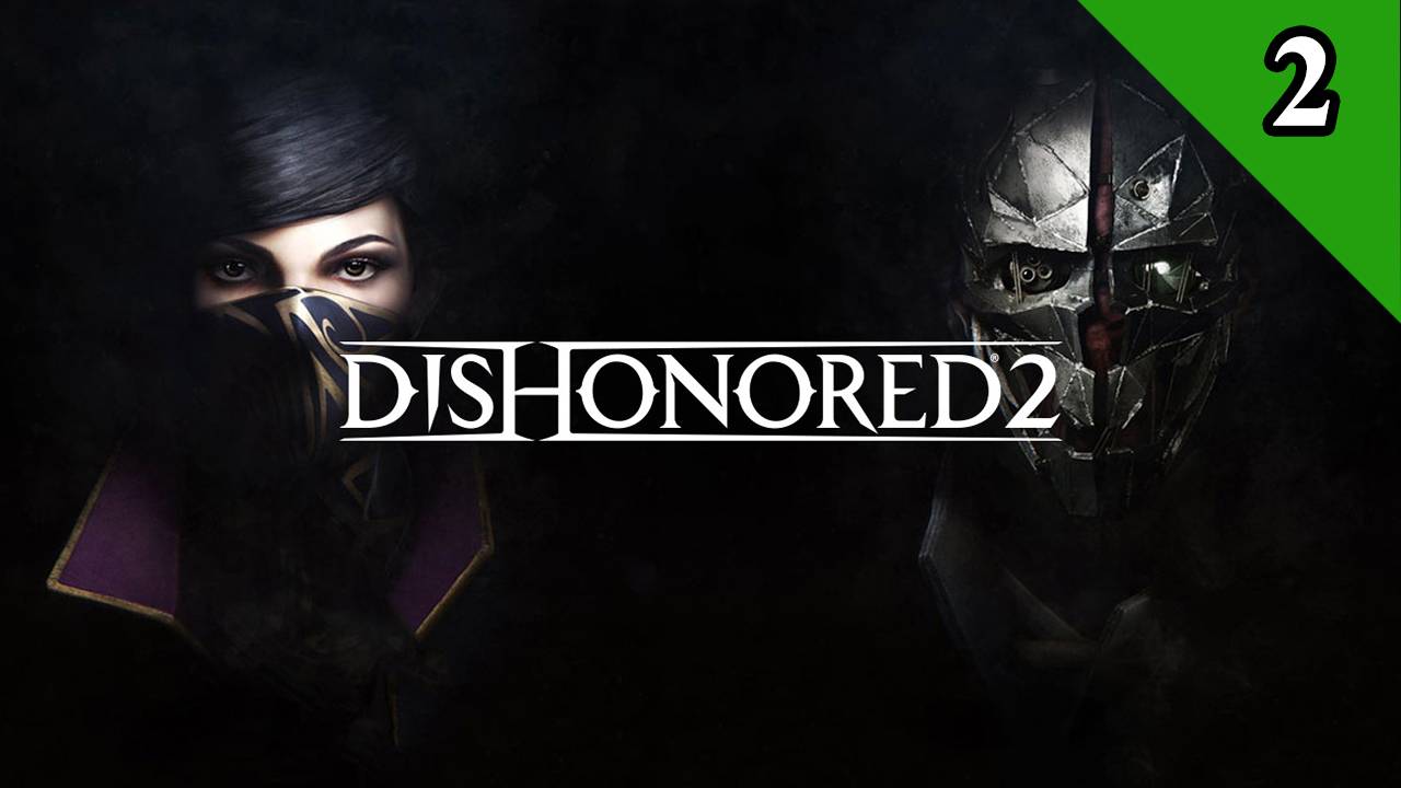Dishonored 2, no comments (2) смотреть онлайн