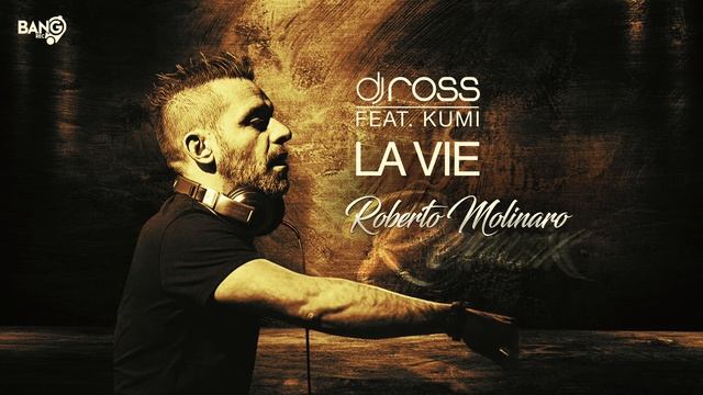 DJ ROSS feat. Kumi - La Vie (Roberto Molinaro Remix) смотреть онлайн