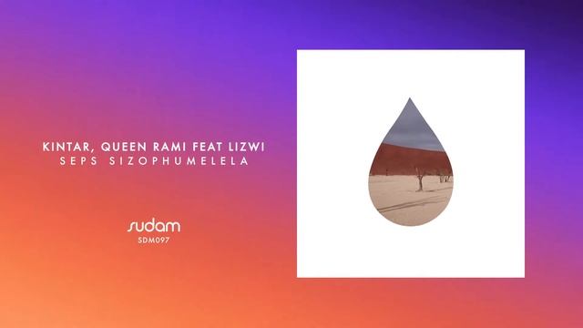 Seps Sizophuemelela - Kintar, Lizwi & Queen Rami (Original Mix) [Sudam Recordings] смотреть онлайн