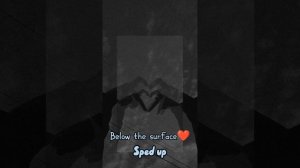 Песня(Below the surface❤) Sped up