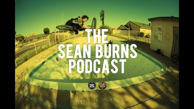 Sean Burns Podcast // Dig BMX X Snakebite BMX // 2017