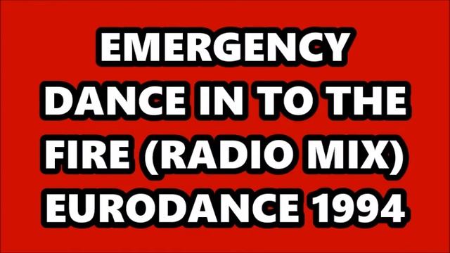 EMERGENCY - DANCE IN TO THE FIRE (RADIO MIX) EURODANCE 1994 смотреть онлайн