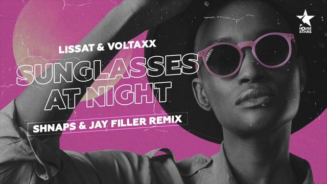 Lissat & Voltaxx - Sunglasses At Night (Shnaps & Jay Filler Remix)