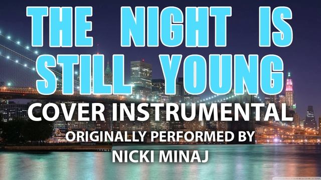 The Night Is Still Young (Cover Instrumental) [In the Style of Nicki Minaj] смотреть онлайн