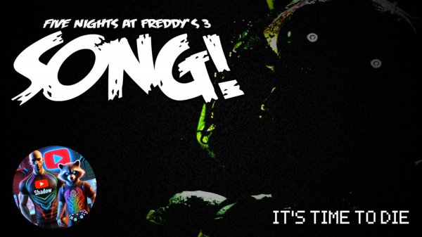 FIVE NIGHTS AT FREDDY'S 3 SONG (It's Time To Die) - Shadow