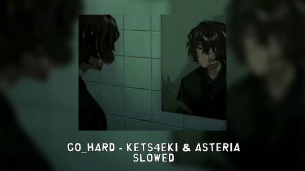 GO_HARD - KETS4EKI & ASTERIA [slowed]