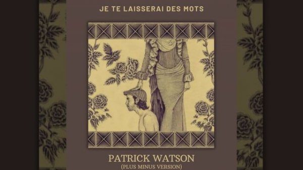 je te laisserai des mots-Patrick Watson (PLUS MINUS VERSION)