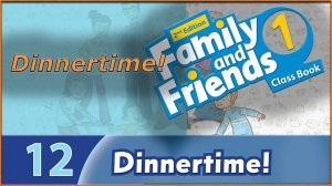 Dinnertime! Family and friends 1 - 2nd edition