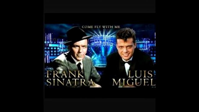 Frank Sinatra & Luis Miguel - Come fly with me (Album Version - Duets II) смотреть онлайн